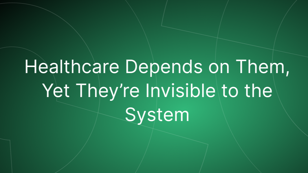 A Critically Important Workforce in Healthcare Isn't on the Payroll